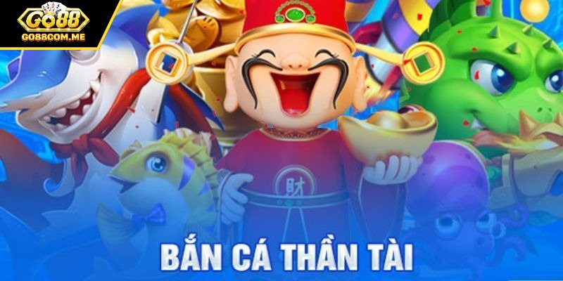 Bắn cá thần tài định nghĩa là gì?