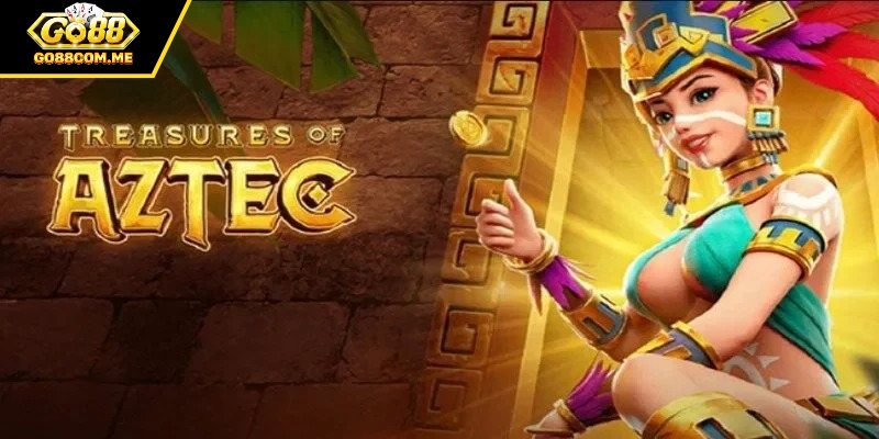 Cách chơi kho báu Aztec hiệu quả 