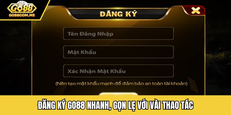 Đăng ký GO88 nhanh, gọn lẹ với vài thao tác